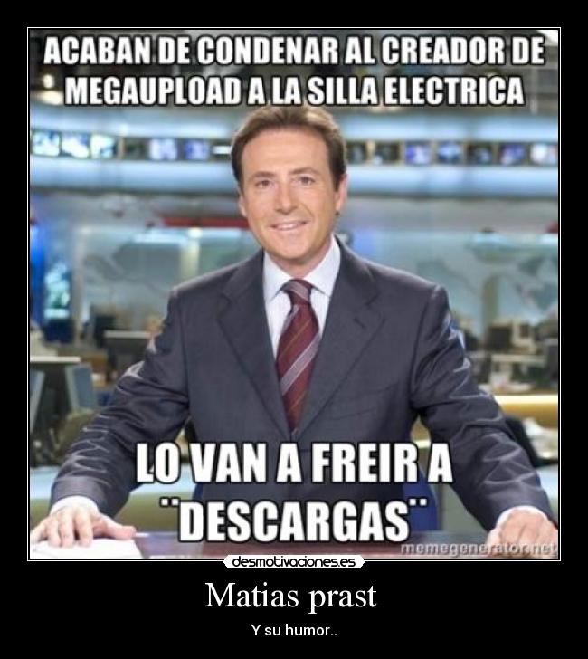Matias prast - Y su humor..