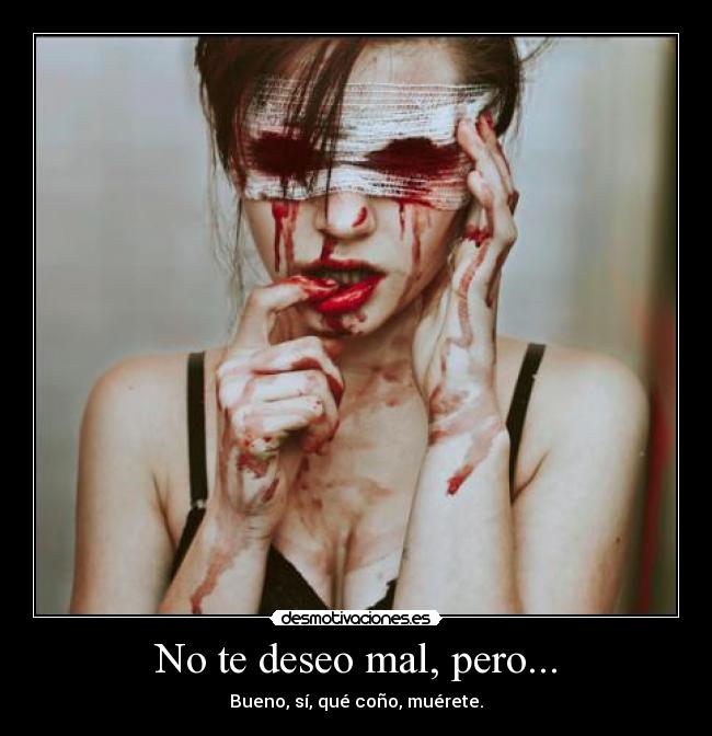 No te deseo mal, pero... - 