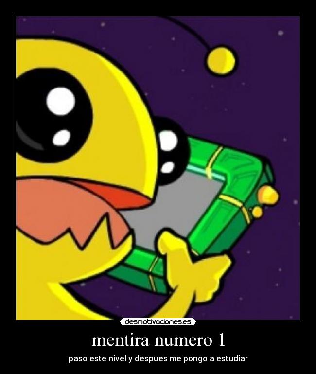 mentira numero 1 - paso este nivel y despues me pongo a estudiar