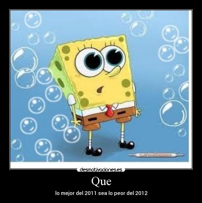 Que - lo mejor del 2011 sea lo peor del 2012