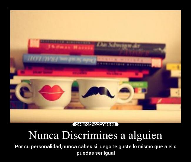 Nunca Discrimines a alguien -