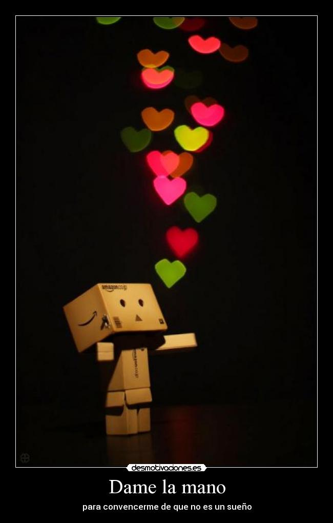 Dame la mano - para convencerme de que no es un sueño