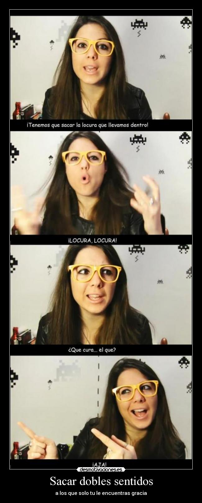 Sacar dobles sentidos - a los que solo tu le encuentras gracia