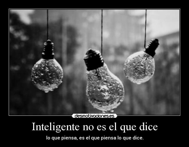 Inteligente no es el que dice - 
