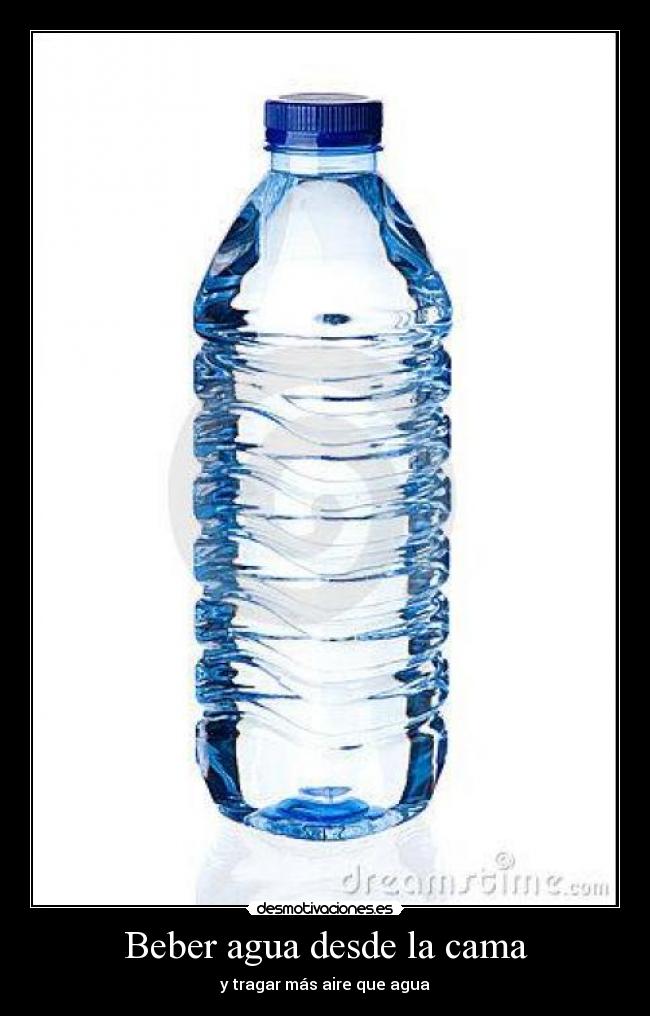 Beber agua desde la cama - y tragar más aire que agua