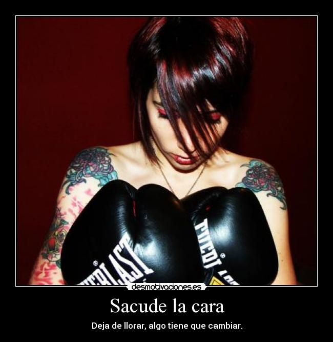 Sacude la cara - Deja de llorar, algo tiene que cambiar.