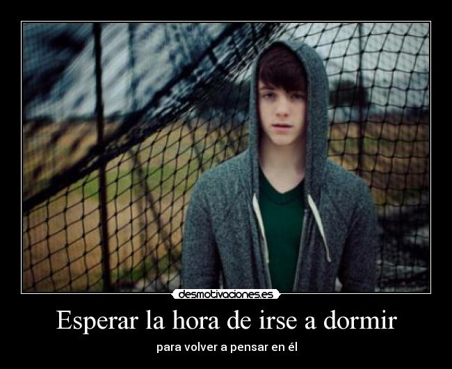 Esperar la hora de irse a dormir - para volver a pensar en él
