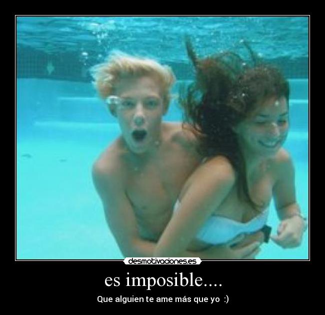 es imposible.... - 