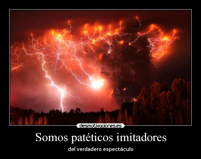 Somos patéticos imitadores -