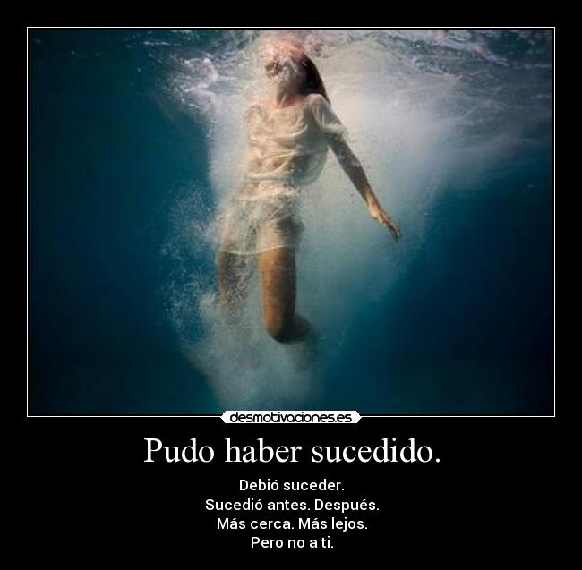 Pudo haber sucedido. - 
