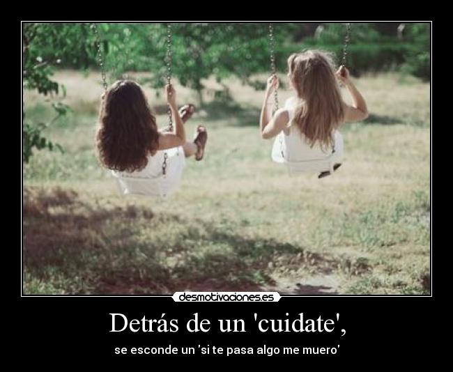 Detrás de un cuidate, - 