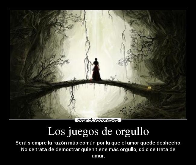 carteles juegos orgullo siempre razon mas comun amor quede deshecho desmotivaciones