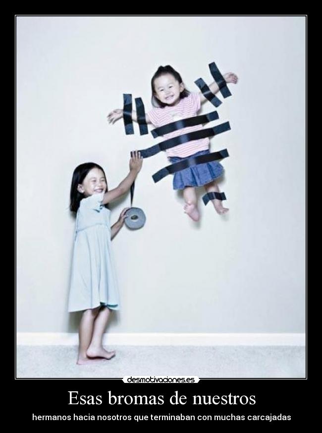 Esas bromas de nuestros -