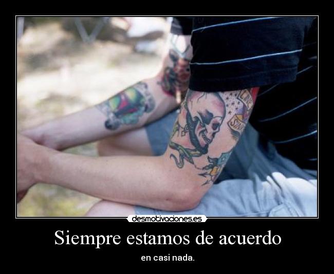 Siempre estamos de acuerdo -