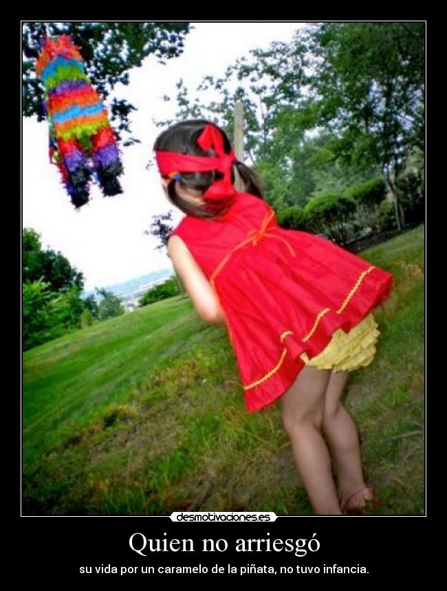 Quien no arriesgó - 