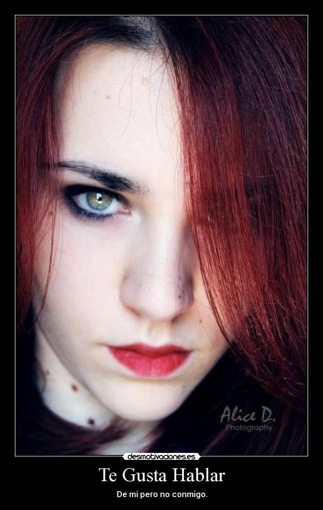 Te Gusta Hablar - De mi pero no conmigo.