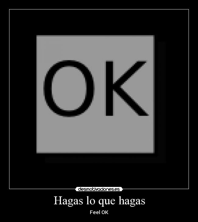 Hagas lo que hagas -