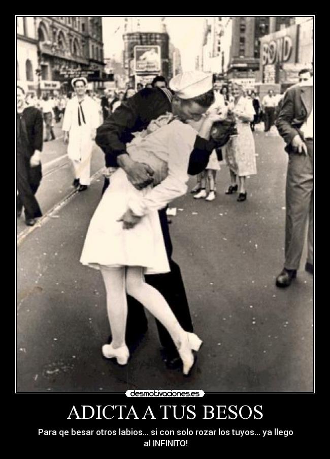 ADICTA A TUS BESOS - Para qe besar otros labios... si con solo rozar los tuyos... ya llego al INFINITO!