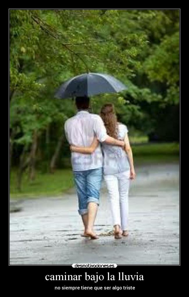 caminar bajo la lluvia - no siempre tiene que ser algo triste