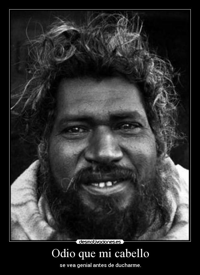 Odio que mi cabello - se vea genial antes de ducharme.