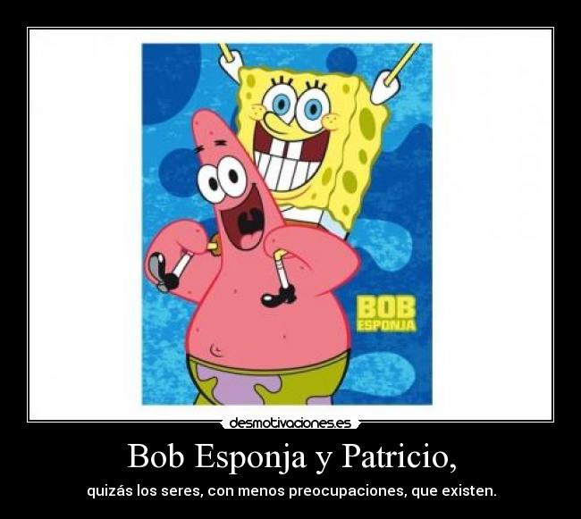 Bob Esponja y Patricio, -