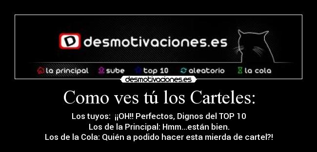 Como ves tú los Carteles: -