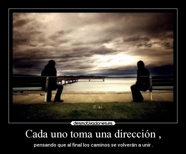 Cada uno toma una dirección , -