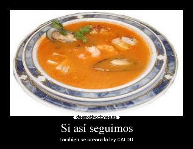 Si así seguimos - también se creará la ley CALDO