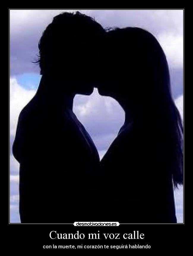 Cuando mi voz calle - con la muerte, mi corazón te seguirá hablando