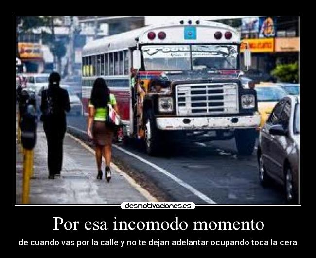 Por esa incomodo momento - 