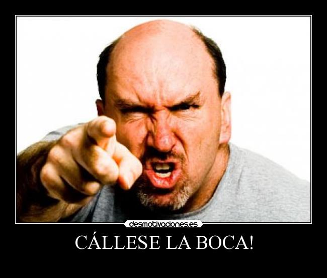 CÁLLESE LA BOCA! - 
