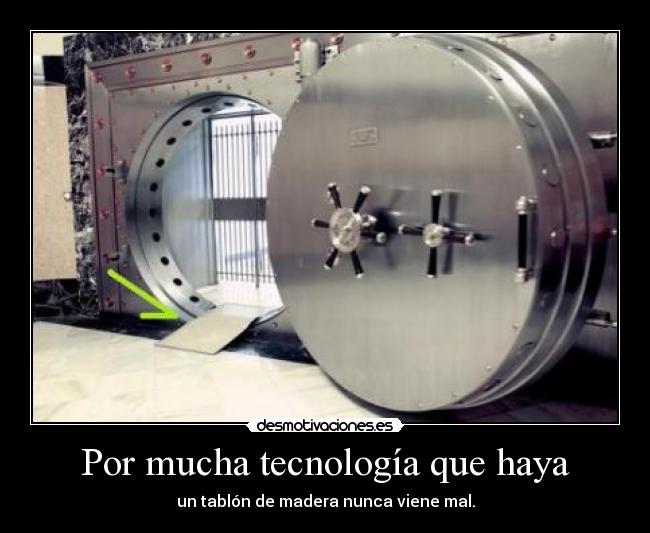 Por mucha tecnología que haya - 