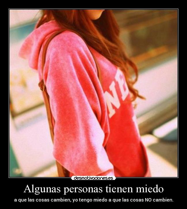 Algunas personas tienen miedo - 