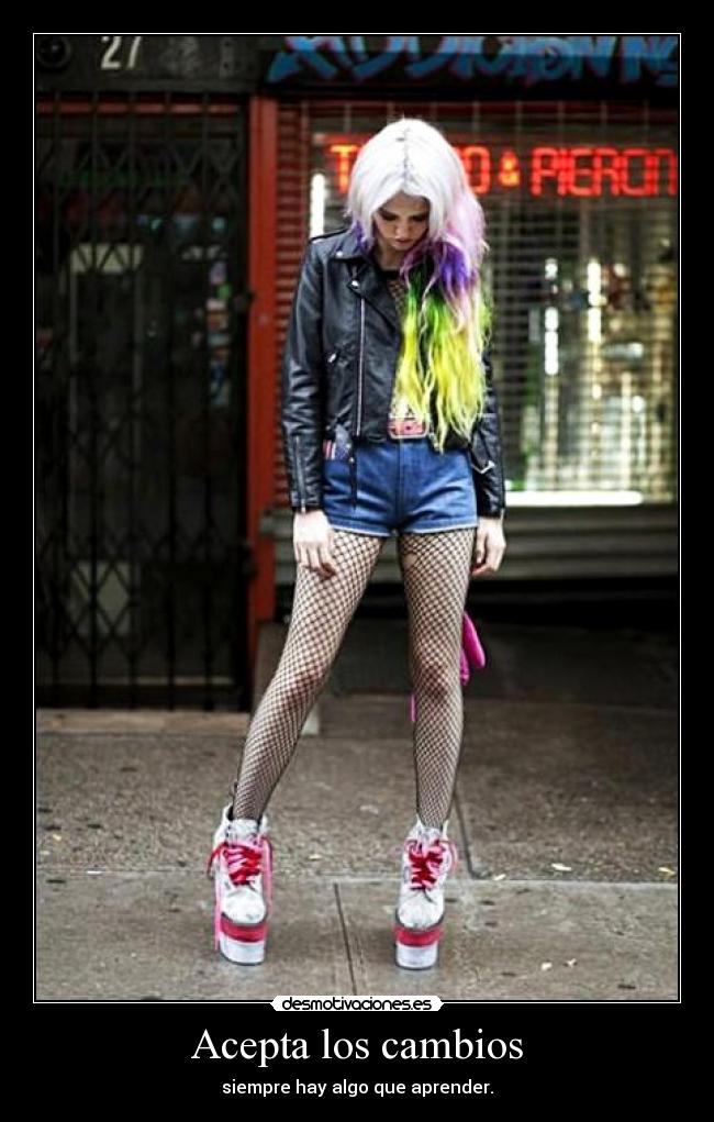 Acepta los cambios - siempre hay algo que aprender.