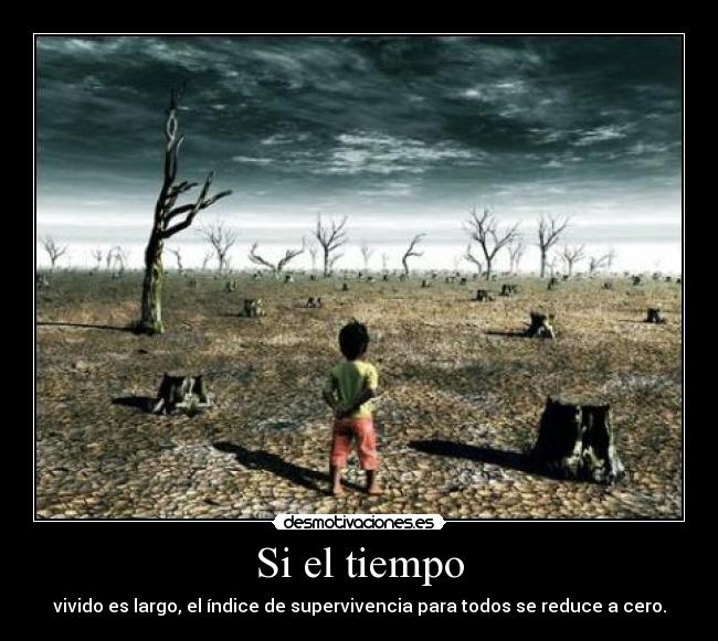 Si el tiempo - vivido es largo, el índice de supervivencia para todos se reduce a cero.