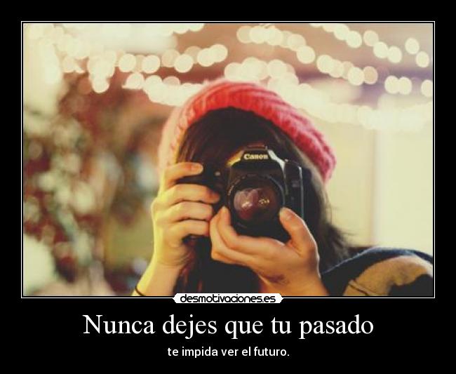Nunca dejes que tu pasado - 