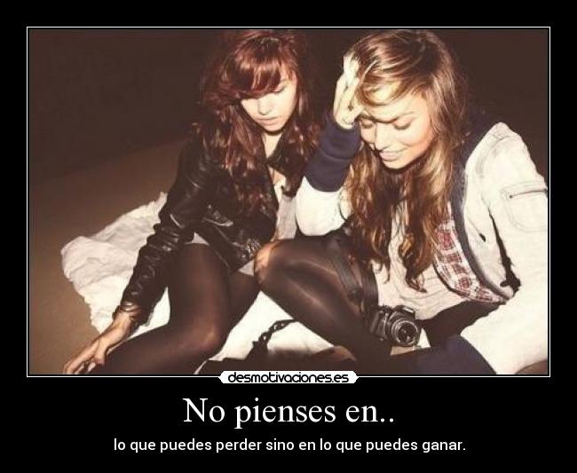 No pienses en.. -
