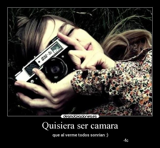 Quisiera ser camara - 