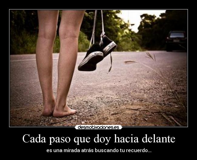 Cada paso que doy hacia delante -