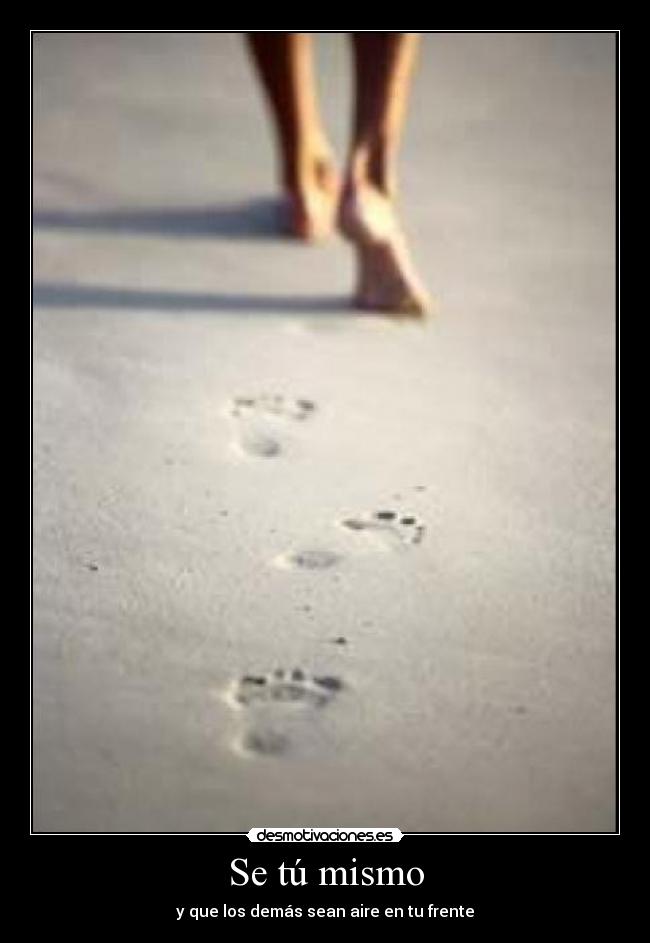 Se tú mismo - y que los demás sean aire en tu frente