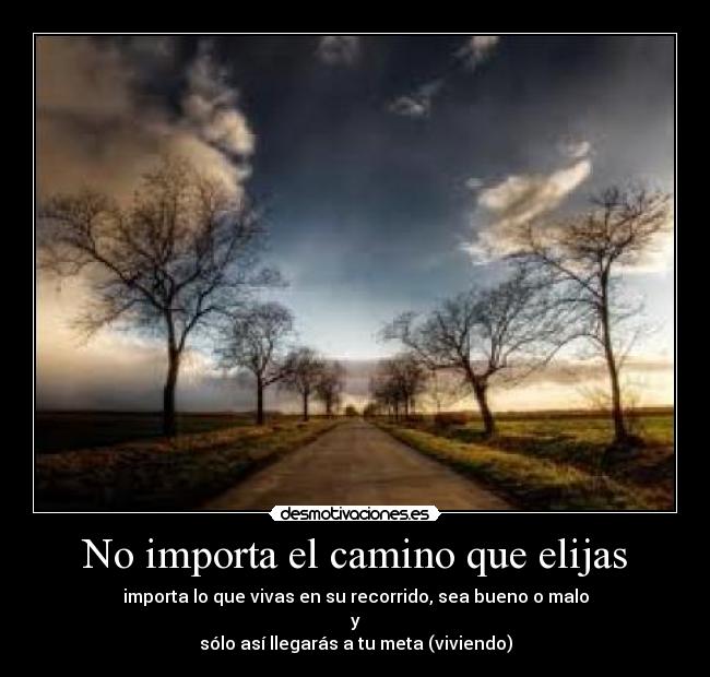 No importa el camino que elijas -