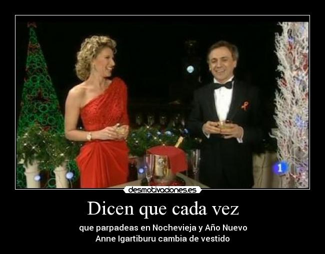 Dicen que cada vez - que parpadeas en Nochevieja y Año Nuevo
Anne Igartiburu cambia de vestido