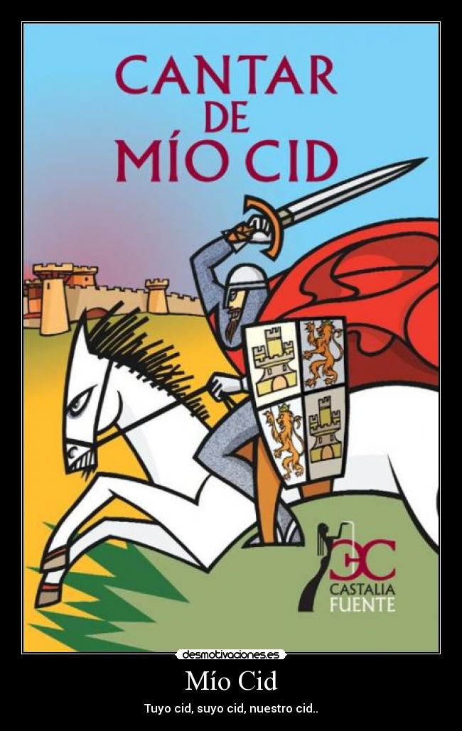 Mío Cid - Tuyo cid, suyo cid, nuestro cid..