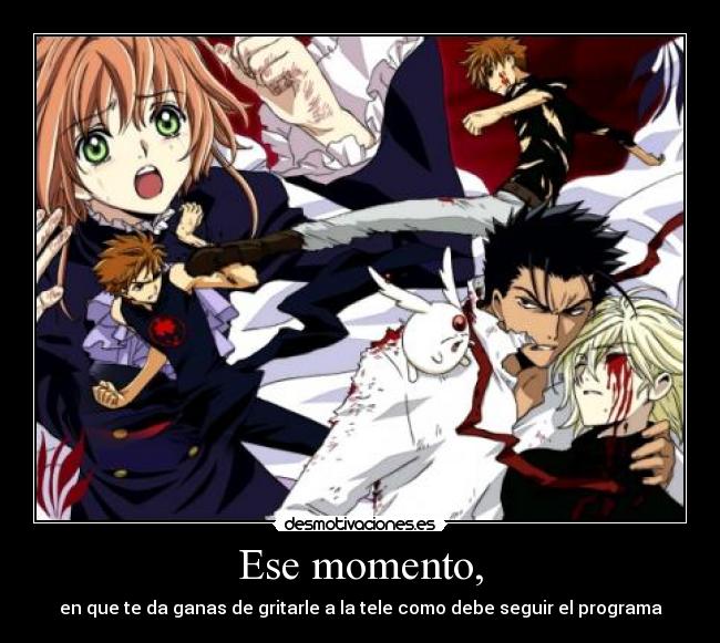 Ese momento, - en que te da ganas de gritarle a la tele como debe seguir el programa