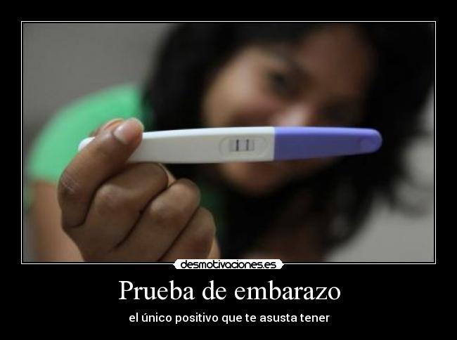 Prueba de embarazo - el único positivo que te asusta tener