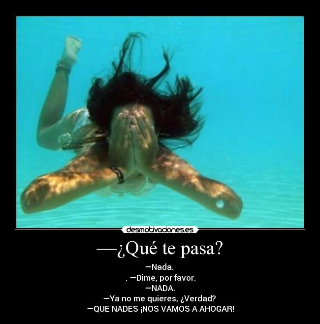 —¿Qué te pasa? - 