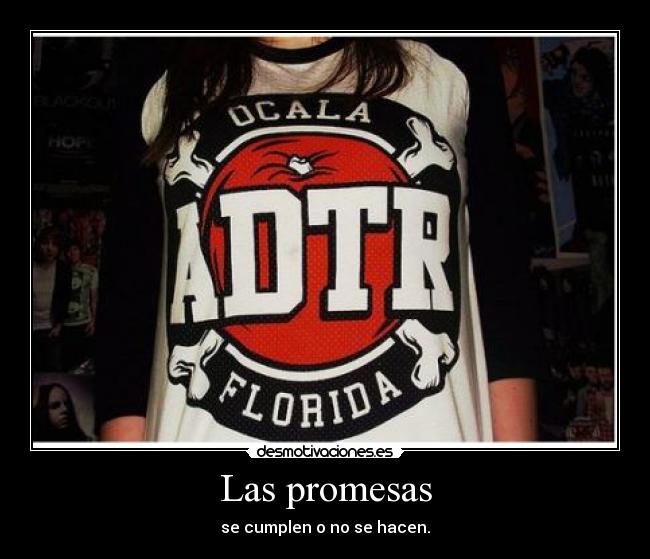 Las promesas - se cumplen o no se hacen.