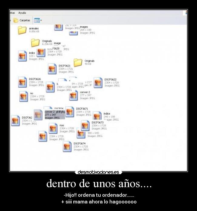 dentro de unos años.... - -Hijo!! ordena tu ordenador......
+ siii mama ahora lo hagoooooo