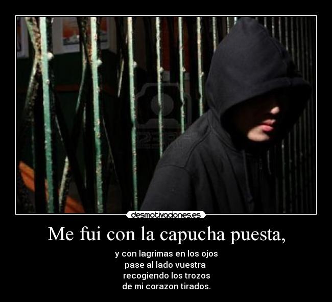 Me fui con la capucha puesta, - 