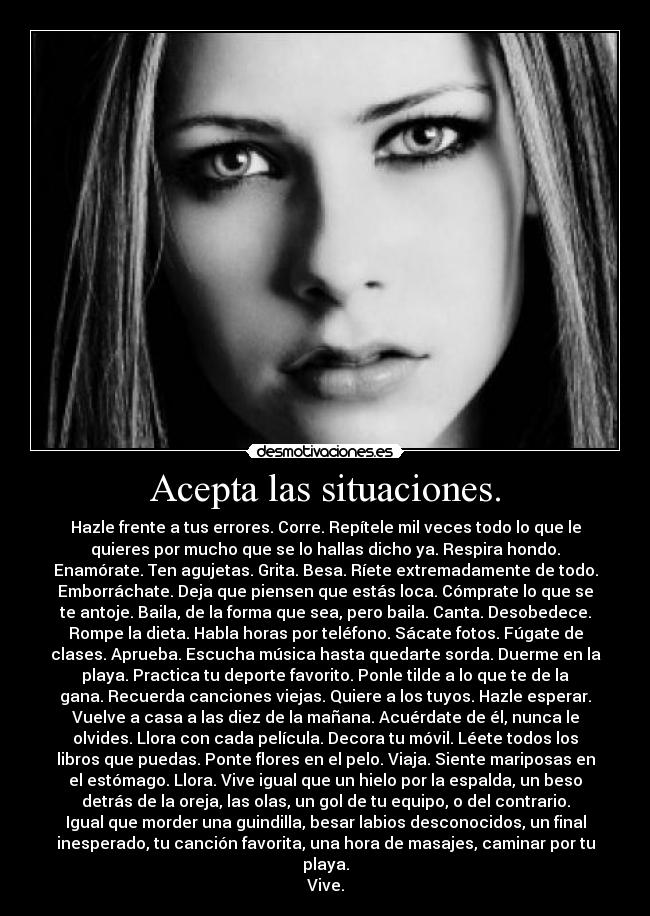 Acepta las situaciones. -